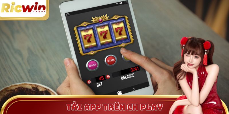 Tải App Trên CH Play