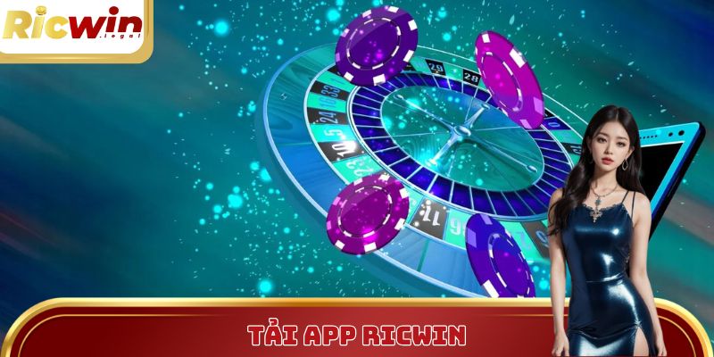 Tải App Ricwin - Trải Nghiệm Giải Trí Ngay Trên Điện Thoại