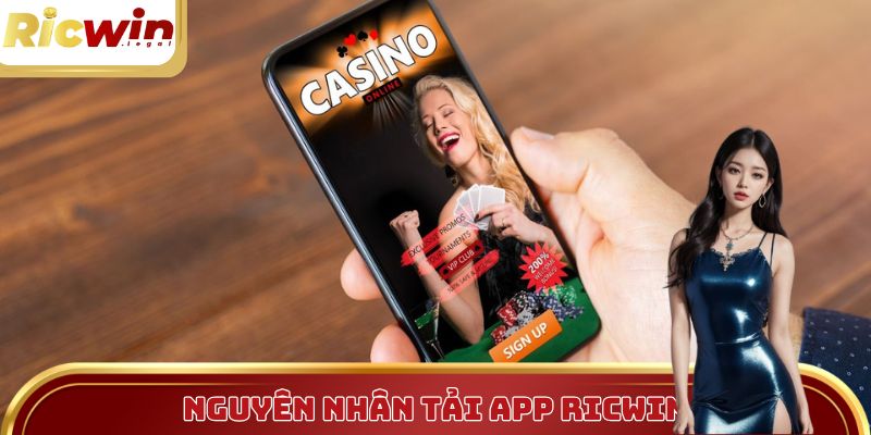 Người chơi nên tải app Ricwin do những nguyên nhân nào?