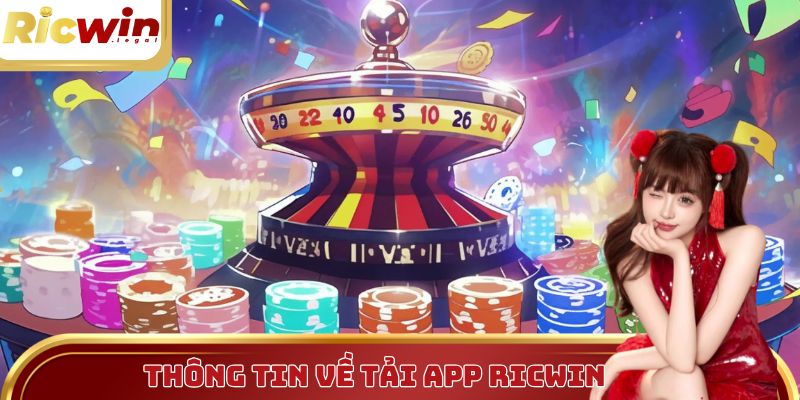 Những thông tin ấn tượng về việc tải ứng dụng Ricwin trên CH Play
