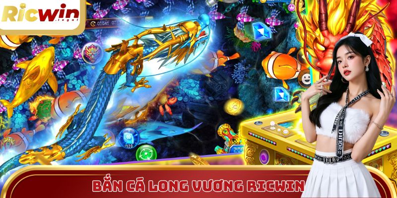 Bắn Cá Long Vương - Cùng Ricwin Truy Tìm Kho Báu Bí Ẩn