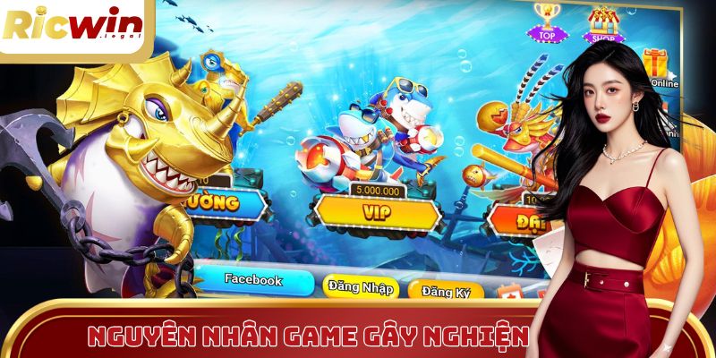 Bắn Cá Kingfun gây nghiện do đâu?