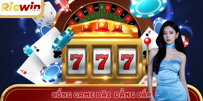 Game bài đổi thưởng Ricwin đẳng cấp