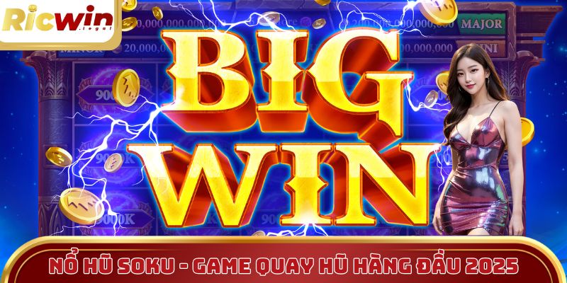 Nổ hũ Soku - Game quay hũ hàng đầu 2025