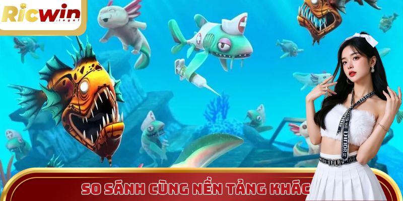 So sánh cùng nền tảng khác
