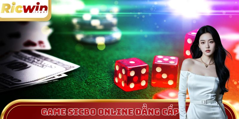 Sicbo - Tựa game đẳng cấp của Ricwin